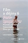 Film a dějiny 6 - Proměny českého historického filmu po roce 1989