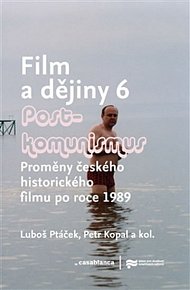 Film a dějiny 6 - Proměny českého historického filmu po roce 1989