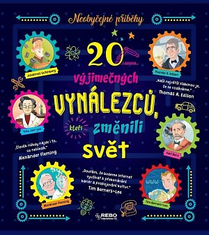 20 výjimečných vynálezců, kteří změnili svět - Neobyčejné příběhy