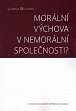 Morální výchova v nemorální společnosti?