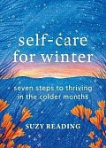 Self-Care for Winter: Seven steps to thriving in the colder months