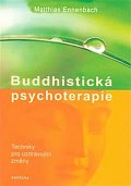 Buddhistická psychoterapie - Techniky pro uzdravující změny