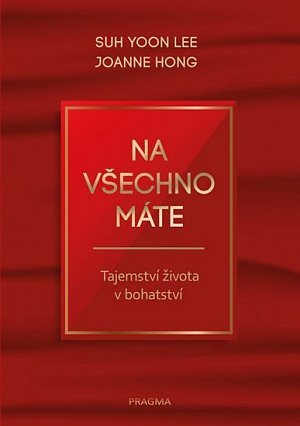 Na všechno máte - Tajemství života v bohatství