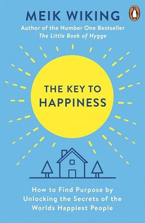 The Key to Happiness: How to Find Purpose by Unlocking the Secrets of the World´s Happiest People