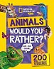 Would you rather? Animals: A fun-filled family game book (National Geographic Kids)