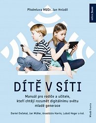 Dítě v síti - Manuál pro rodiče a učitele, kteří chtějí rozumět digitálnímu světu mladé generace