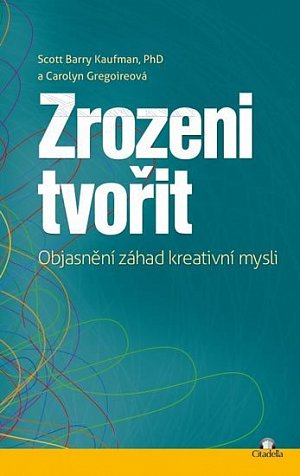 Zrozeni tvořit - Objasnění záhad kreativní mysli