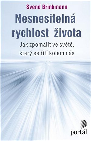 Nesnesitelná rychlost života - Jak zpomalit ve světě, který se řítí kolem nás