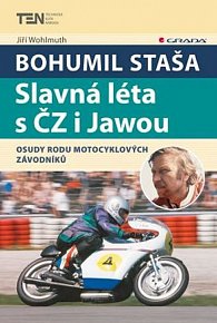 Bohumil Staša: Slavná léta s ČZ i Jawou - Osudy rodu motocyklových závodníků