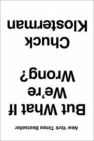 But What If We´re Wrong? : Thinking about the Present as If It Were the Past