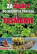 Za ďábly do deštných pralesů Tasmánie