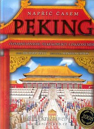 Peking - Napříč časem - Významné dynastie, velké konflikty a zakázané město