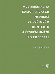 Multimediality kaligrafických inspirací ve světovém kontextu a českém umění po roce 1945