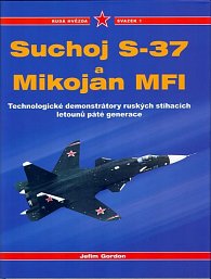 Suchoj S37 a Mikojan MF1 - Rudá hvězda / svazek 1 - Technologické demonstrátory ruských stíhacích letounů páté generace