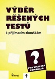 Výběr řešených testů k přijímacím zkouškám pro víceletá gymnázia