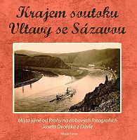 Krajem soutoku Vltavy se Sázavou: Místa na jih od Prahy na snímcích Josefa Dvořá