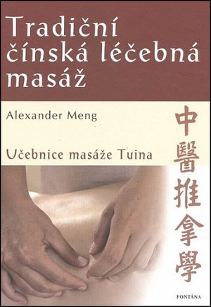 Tradiční čínská léčebná masáž - Učebnice masáže Tuina