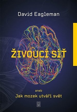 Živoucí síť aneb Jak mozek utváří svět