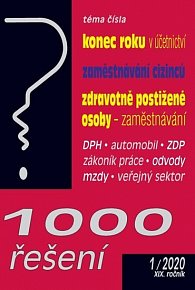 1000 řešení 1/2020 Konec roku v účetnictví, Zaměstnávání cizinců - Zaměstnávání osob se zdravotním postižením, Daně v praxi, DPH, Automobil, Zákoník práce