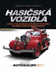 Hasičská vozidla - Česká a slovenská hasičská technika od roku 1904 do současnosti