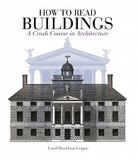 How to Read Buildings: A Crash Course in the Architecture (new edition)