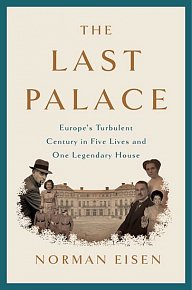 The Last Palace: Europe´s Turbulent Century in Five Lives and One Legendary House