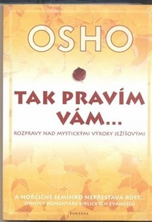 Tak pravím vám… Rozpravy nad mystickými výroky Ježíšovými