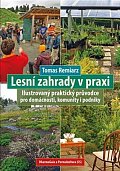 Lesní zahrady v praxi - Ilustrovaný praktický průvodce pro domácnosti, komunity i podniky
