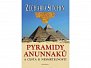 Pyramidy Anunnaků a cesta k nesmrtelnosti