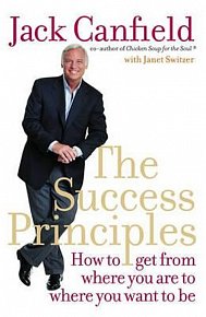 The Success Principles : How to Get from
