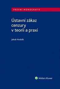 Ústavní zákaz cenzury v teorii a praxi