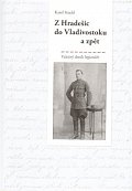 Z Hradešic do Vladivostoku a zpět - Z deníku legionáře
