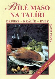 Bílé maso na talíři - drůbež, králík, ryby - 157 receptů