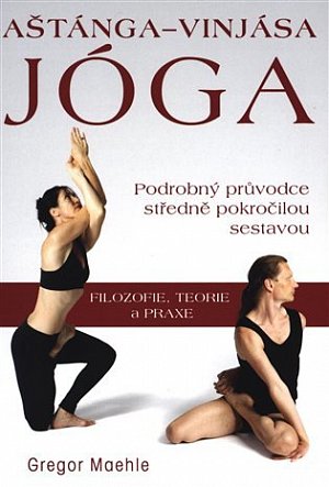 Aštánga-vinjása jóga - Podrobný průvodce středně pokročilou sestavou
