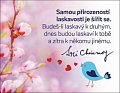 Magnet na lednici - Samou přirozeností laskavosti je šířit se. Budeš-li laskavý k druhým, dnes budou laskaví k tobě a zítra k někomu jinému.