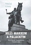 Mezi Marxem a Palackým - Historiografie v komunistickém Československu