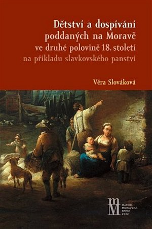 Dětství a dospívání poddaných na Moravě ve druhé polovině 18.století na příkladu slavkovského panstv