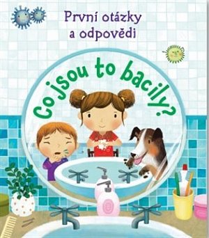 První otázky a odpovědi - Co jsou to bacily?