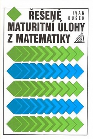 Řešené maturitní úlohy z matematiky, 4.  vydání