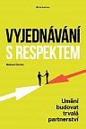 Vyjednávání s respektem - Umění budovat trvalá partnerství