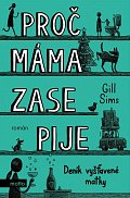 Proč máma ZASE pije