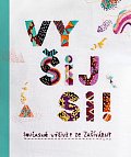 Vyšij si! - Současné výšivky ze Zašívárny