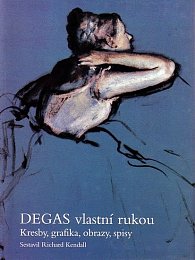 Degas vlastní rukou - Kresby, grafika, obrazy, spisy