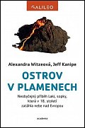 Ostrov v plamenech - Neobyčejný příběh Laki, sopky, která v 18. století zatáhla nebe nad Evropou