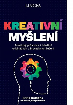 Kreativní myšlení - Praktický průvodce k hledání originálních a inovativních řešení