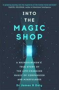 Into the Magic Shop: A neurosurgeon´s true story of the life-changing magic of mindfulness and compassion that inspired the hit K-pop band BTS