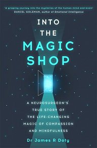 Into the Magic Shop: A neurosurgeon´s true story of the life-changing magic of mindfulness and compassion that inspired the hit K-pop band BTS
