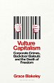 Vulture Capitalism : Corporate Crimes, Backdoor Bailouts and the Death of Freedom