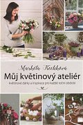 Můj květinový ateliér - květinové dárky a inspirace pro každé roční období