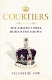 Courtiers : The Hidden Power Behind the Crown